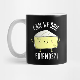 Can We Brie Friends Funny Cheese Puns Mug